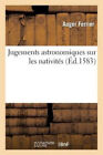 Jugements Astronomiques Sur Les Nativit s (Sciences) [French] by Auger Ferrier