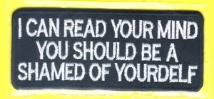 NEW I CAN READ YOUR MIND YOU SHOULD BE ASHAMED OF YOURSELF PATCH ! 4x2 inches - Picture 1 of 1