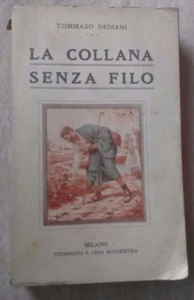 Tommaso Nediani - LA COLLANA SENZA FILO - 1920 - 1° Ed. Tipografia Eucaristica - Picture 1 of 1