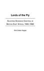 Lords of the Fly: Sleeping Sickness Control in Britis... by Hoppe, Kirk Hardback