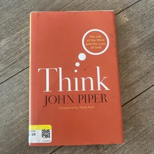 Think : The Life of the Mind and the Love of God by John Piper (2010, Hardcover) - Picture 1 of 2