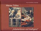 Werner Tübkes "Arbeiterklasse und Intelligenz". Studien zu Kontext, Genese und R