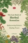 The Lost Book of Herbal Remedies: Rediscovering Nature's Healing Powers Paper...