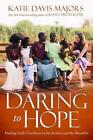 Daring To Hope Finding Gods Goodness In The Broken And The Beautiful By Katie