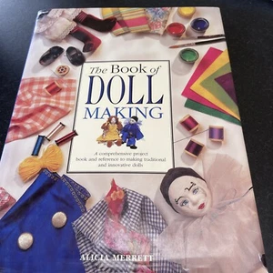The Book of Doll Making: A Comprehensive Project Book Hardcover - Imagen 1 de 12