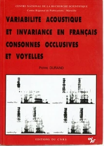 Pierre Durand / VARIABILITE ACOUSTIQUE ET INVARIANCE EN FRANÇAIS CONSONNES - Picture 1 of 1