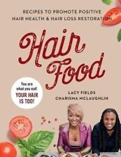 Hair Food Recipes to Promote Positive Hair Health and Hair Loss... 9781737092742
