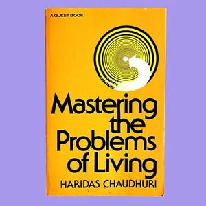 Mastering the Problems of Living- Haridas Chaudhuri (1975) Quest PB See Photos - Picture 1 of 5
