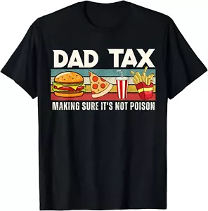Dad Tax Making Sure It's Not Poison. Funny Father's Day Mens Gift Unisex T-Shirt - Picture 1 of 3