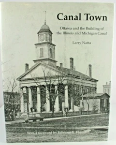 CANAL TOWN. Ottawa and the Building of the Illinois and Michigan Canal - Picture 1 of 1