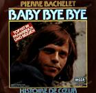 Pierre Bachelet - Baby Bye Bye / Histoire De Cœur 7in 1977 (VG/VG) .