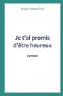 Je t&#39;ai promis d&#39;tre heureux by Jacques-Edouard Gr?e Paperback Book