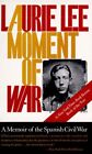 A Moment of War: A Memoir of the Spanis..., Lee, Laurie
