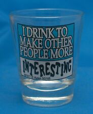 I Drink To Make Other People More Interesting Shot Glass Barware