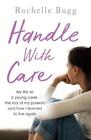 Rochelle Bugg Handle with Care (Paperback)