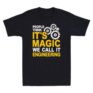 People Think It's Magic We Call It Engineering Gears Trade Career Men's T-Shirt - Picture 1 of 7