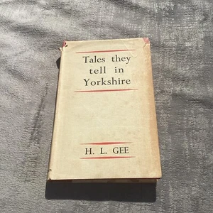 Tales They Tell In Yorkshire By H L Gee 1954 1st Ed HB DJ Methuen - Picture 1 of 14