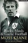 Rucks, Mauls and Gaelic Football, Keane, Moss, Used; Good Book