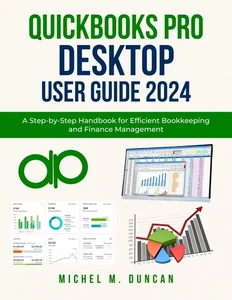 Michel M Duncan Quickbooks Pro Desktop User Guide 2024 (Taschenbuch) - Bild 1 von 1