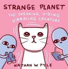 Strange Planet: The Sneaking, Hiding, Vibrating Creature by Nathan W. Pyle (Engl
