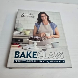 Bake Class by Anneka Manning - Baking Recipes, Culinary Guide, Hardcover Book - Picture 1 of 17