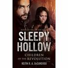 Sleepy Hollow: Children Of The Revolution - Mass Market Paperback New Decandido,