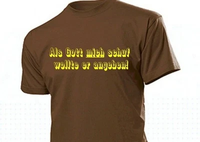 " Als Gott Mich Schuf Wollte Er Angeben !" Fun Shirt Cooler Slogan Party Size - Image 1 of 4