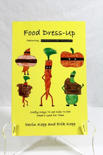 Food Dress Up Undercover Veggies Get Kids to Eat by Devin Erik Kopp Book