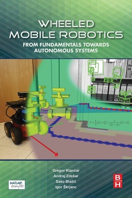 Wheeled Mobile Robotics: From Fundamentals To...