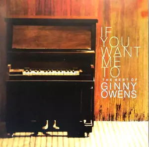 IF YOU WANT ME TO, THE BEST OF GINNY OWENS, CD, 2006, ROCKETOWN - Picture 1 of 2