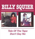 BILLY SQUIER - TALE OF THE TAPE/DON'T SAY NO NEW CD