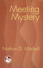 Meeting Mystery Liturgy, Worship, Sacraments by Nathan D. Mitchell 9781570756740