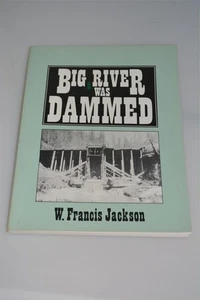 BIG RIVER WAS DAMMED W FRANCIS JACKSON 1991 OOP BOOK RARE SIGNED MENDOCINO CA - Imagen 1 de 6