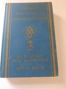 TOWARD THE ETERNAL COMMENCEMENT OUR QUEST FOR HAPPINESS BOOK 4 Hard Cover 1953 - Picture 1 of 5