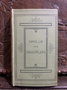 DROLLS FROM SHADOWLAND : J. H. Pearce - 1893, 1st ed. - Picture 1 of 12