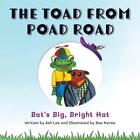 The Toad From Poad Road: Bat's Big, Bright Hat by Ash Lee Paperback Book