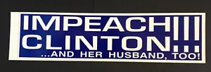 Impeach Clinton and Her Husband TOO!!! 12X3 Bumper Sticker - Picture 1 of 1