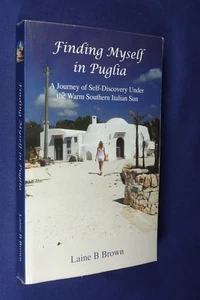 FINDING MYSELF IN PUGLIA Laine Brown ITALY TRAVEL BOOK - Picture 1 of 12