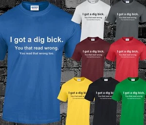 Camiseta Top I Got a Dig Bick Para Hombres Broma Divertida Regalo Rudo Hipster - Imagen 1 de 1