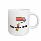 3dRose This Is How I Roll Paint Roller Painter Design Mug