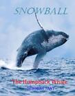 Snowball The Humpback Whale by Deborah Tant Paperback Book