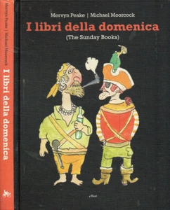 I libri della domenica. (The Sunday books). Mervyn Peake, Michael Moorcock. 2012 - Foto 1 di 1