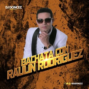 DJ DonCez - Bachata Con Raulin Rodriguez - Picture 1 of 2