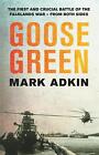 Goose Green: The first crucial battle of the Falklands War by Mark Adkin Paperba