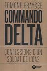 Commando Delta Confessions d'un soldat de l'OAS   Edmond Fraysse