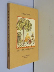 LA CASTAGNA IN CUCINA Giampiero Rorato Pro Loco Combai\Acelum 1991 libro di - Bild 1 von 1