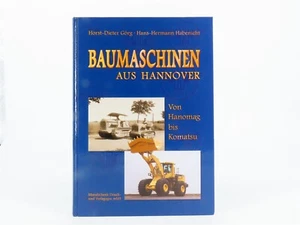 Baumaschinen Aus Hannover by Horst-Dieter Gorg & Hans-Hermann Habenicht ©2001 HC - Picture 1 of 16