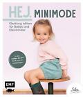 Hej. Minimode - Kleidung nähen für Babys und Kleinkinder ~ J ... 9783960937296