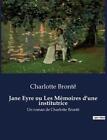 Jane Eyre ou Les Mmoires d&#39;une institutrice: Un roman de Charlotte Bront? by Cha