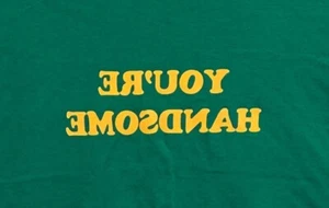 T-Shirt 3XL "You're Handsome" Mirror T-Shirt - Picture 1 of 2